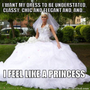 ... elegant and, and.... I feel like a princess #bridezilla #meme #funny