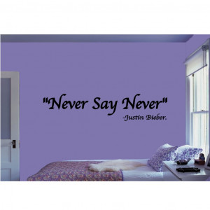 Never Say No Quotes http://viewitem.eim.ebay.no/JUSTIN-BIEBER-WALL ...