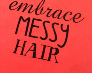 Embrace Messy Hair Comfy Tee or Tan k ...