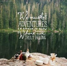 We must take adventures quotes food water outdoors trees lake More