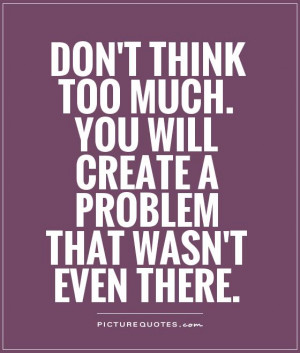 Don't think too much. You will create a problem that wasn't even there ...