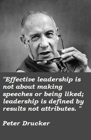 ... leadership is defined by results not attributes ~ Peter Drucker #