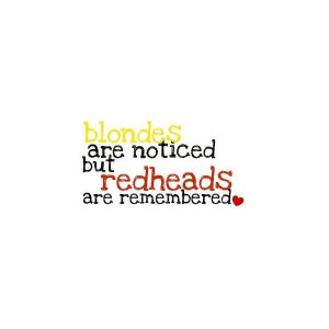 REDHEAD QUOTE FOR KELSEY! :D found on Polyvore