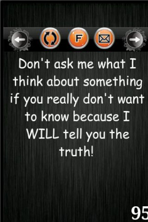 Don’t ask Me what I Think about Something If You Really Don’t Want ...