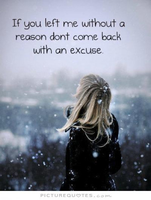 Reason Quotes No Excuses Quotes You Left Me Quotes Excuse Quotes