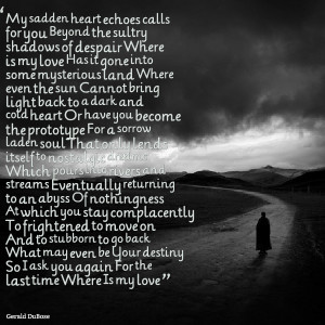 Quotes Picture: my sadden heart echoes calls for you beyond the sultry ...