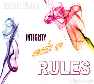 Poster>> Integrity needs no rules. Albert Camus #quote #taolife