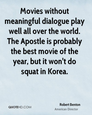 Movies without meaningful dialogue play well all over the world. The ...