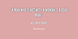 quote-William-A.-Drake-a-man-who-is-not-with-a-80910.png