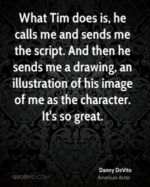 danny-devito-danny-devito-what-tim-does-is-he-calls-me-and-sends-me ...