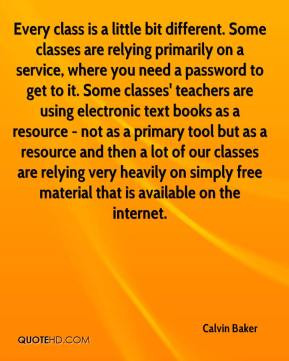Calvin Baker - Every class is a little bit different. Some classes are ...