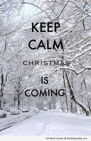 keep-calm-christmas-is-coming-quote-pic-xmas-quotes-pictures-images ...