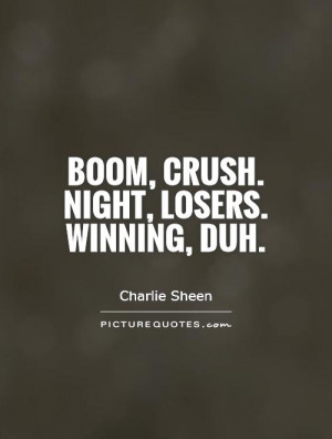 Winning Quotes Loser Quotes Charlie Sheen Quotes