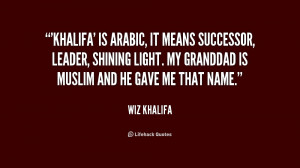 quote-Wiz-Khalifa-khalifa-is-arabic-it-means-successor-leader-189376 ...