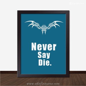 Modern Inspirational Quotes Poster - Never Say Die)