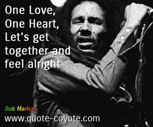 One Love One Heart Quotes One love, one heart, let's get