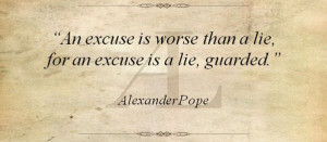 An Excuse Is Worse That A Lie For An Excuse Is A Lie Guarded