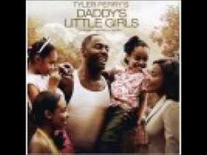 Daddy's Little Girls (2007), a film by Tyler Perry -Theiapolis