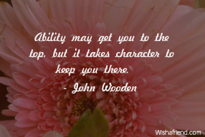 ability-Ability may get you to the top, but it takes character to keep ...