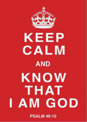 Be still and know that I am God!