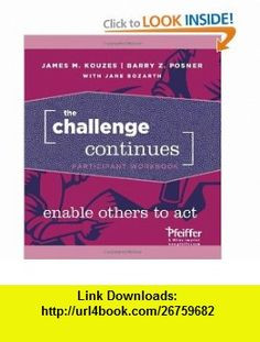 The Challenge Continues, Participant Workbook Enable Others to Act (J ...