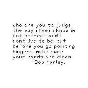 ... before you go pointing fingers, make sure your hands are clean. - Bob