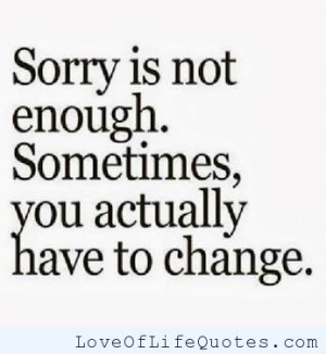 Sorry is not enough