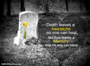 Death Leaves A Heartache No One Can Heal, But Love Leaves A Memory ...