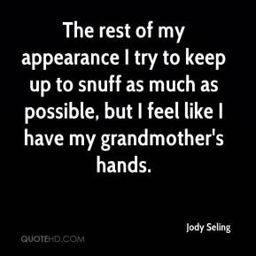 Jody Seling - The rest of my appearance I try to keep up to snuff as ...