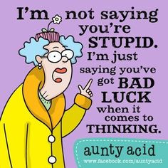 Aunty Acid Sayings | Day In The Life Of A Talk Radio Blogger: 