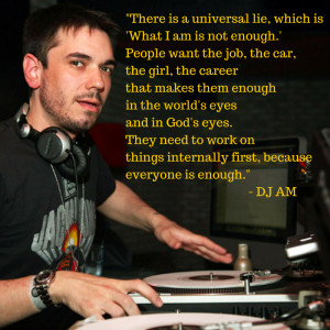 DJ AM quote