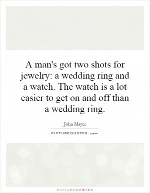 man's got two shots for jewelry: a wedding ring and a watch. The ...