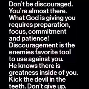 Don't be discouraged