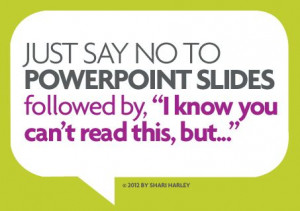 Death by PowerPoint. Click to see examples: http://p0.vresp.com/joGFWk