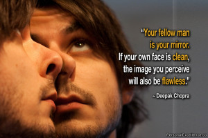 Inspirational Quote: “Your fellow man is your mirror. If your own ...