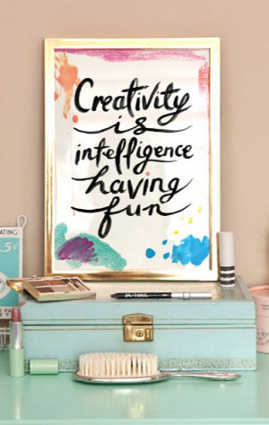 Creativity is intelligence having fun. #quotes #wordy #whimseybox #art