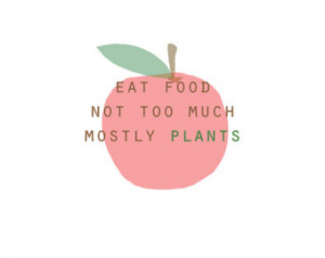 ... Food Not Too Much Mostly Plants Poster Eat food mostly plants michael
