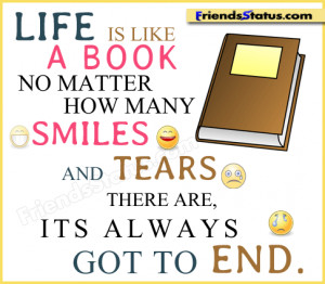 Life is like a book no matter how many smiles and tears there are, its ...