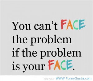 Funny Thank You Quotes You can't face the problem if