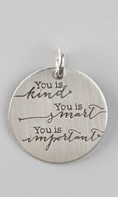 ... you is smart, you is important // just love this quote from 