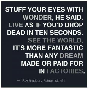 Ray Bradbury/ quote from Fahrenheit 451
