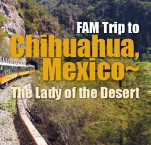 FAM Trip to Chihuahua, Mexico~ The Lady of the Desert