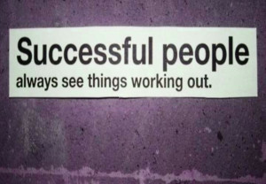 ... quotespictures.com/successful-people-always-see-things-working-out