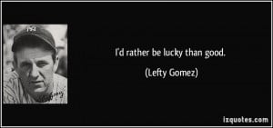 More Lefty Gomez Quotes