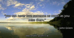 you-can-never-love-someone-as-much-as-you-miss-them_600x315_13549.jpg