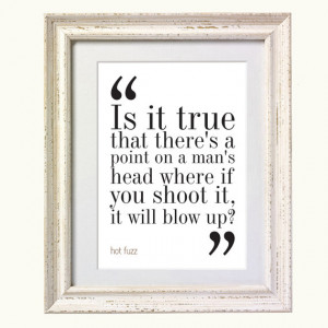 Hot Fuzz Movie Quote. Typography Print. 8x10 on A4 Archival Matte ...