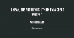quote Aaron Eckhart i mean the problem is i think 12253 png