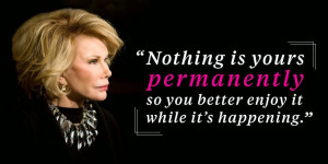 Quotes from Joan Rivers... She was so right about so many things