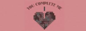 Download Best You Make Me Complete Love Quote Facebook Timeline Covers ...