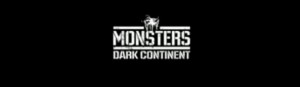... MONSTERS, it is titled MONSTERS: DARK CONTINENT and it has a first